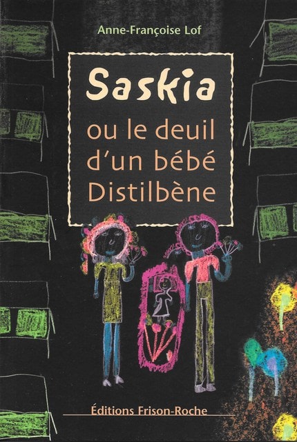 Anne Francoise LOF Saskia Ou Le Deuil D Un Bebe Distilbene Editions Frison Roche Reseau DES France Distilbene