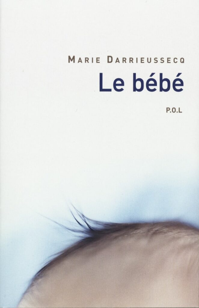 Marie Darrieussecq Le Bebe POL Reseau DES France Distilbene