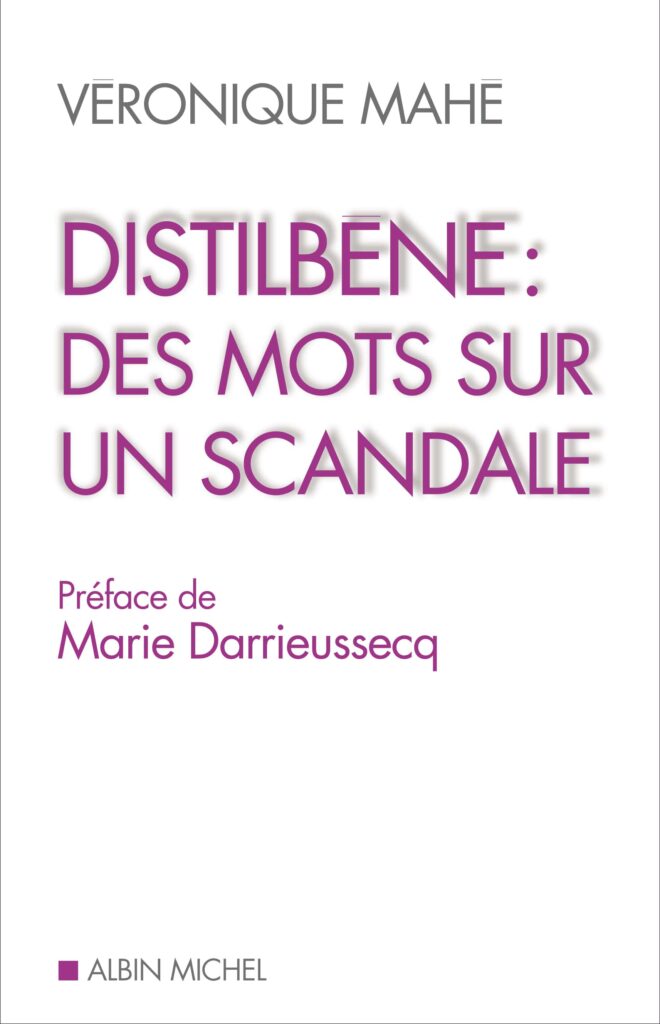 1ere De Couverture Veronique MAHE Distilbene Des Mots Sur Un Scandale Albin Michel Reseau DES France Bibliographie