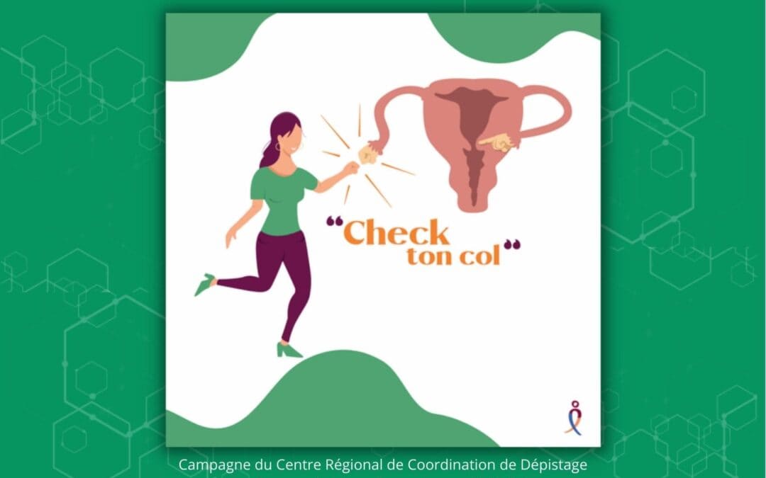 JUIN VERT, mois de sensibilisation au dépistage du cancer du col utérin : prenez rendez-vous, si ce n’est pas déjà fait !