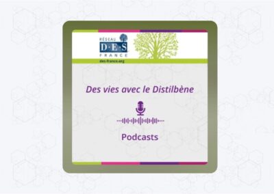 Retrouvez tous nos podcasts « Des vies avec le Distilbène »